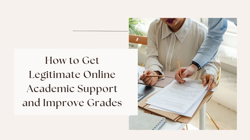 How to Get Legitimate Online Academic Support and Improve Grades